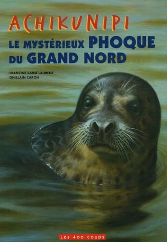 Achikunipi, le mystérieux phoque du Grand Nord book