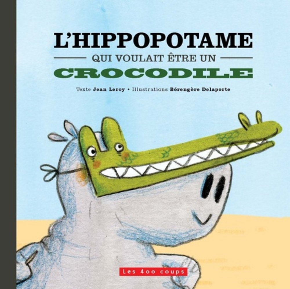 L'hippopotame qui voulait être un crocodile book