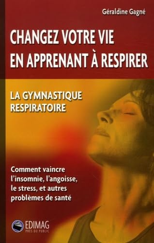 Changez votre vie en apprenant à respirer: La gymnastique respiratoire Books