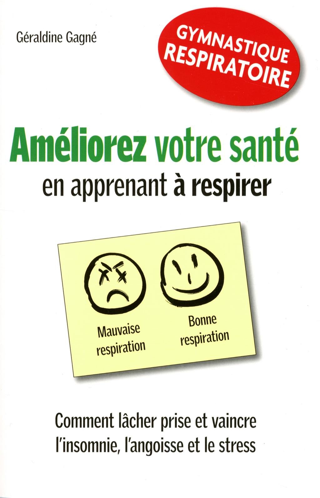 Améliorez votre santé en apprenant à respirer: Comment lâcher prise et vaincre l'insomnie, l'angoisse et le stress book