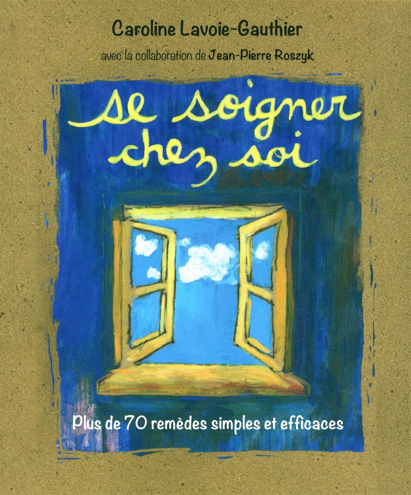 Se soigner chez soi: Plus de 70 remèdes simples et efficaces book