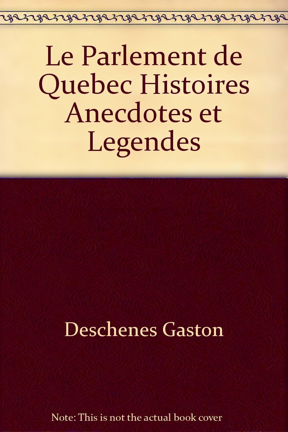 Le parlement de quebec histoires anecdotes et legendes book