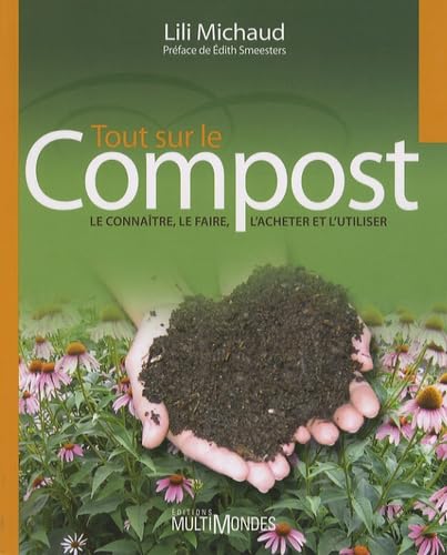Tout sur le compost le faire l acheter et l utiliser: Le connaître, le faire, l'acheter et l'utiliser Leisure, Home & Garden