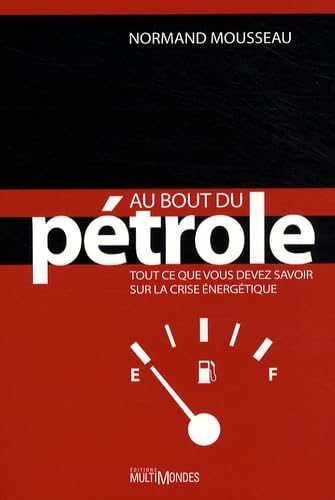 Au bout dupétrole. Tout ce que vous devez savoir sur la crise énergétique Leisure, Home & Garden