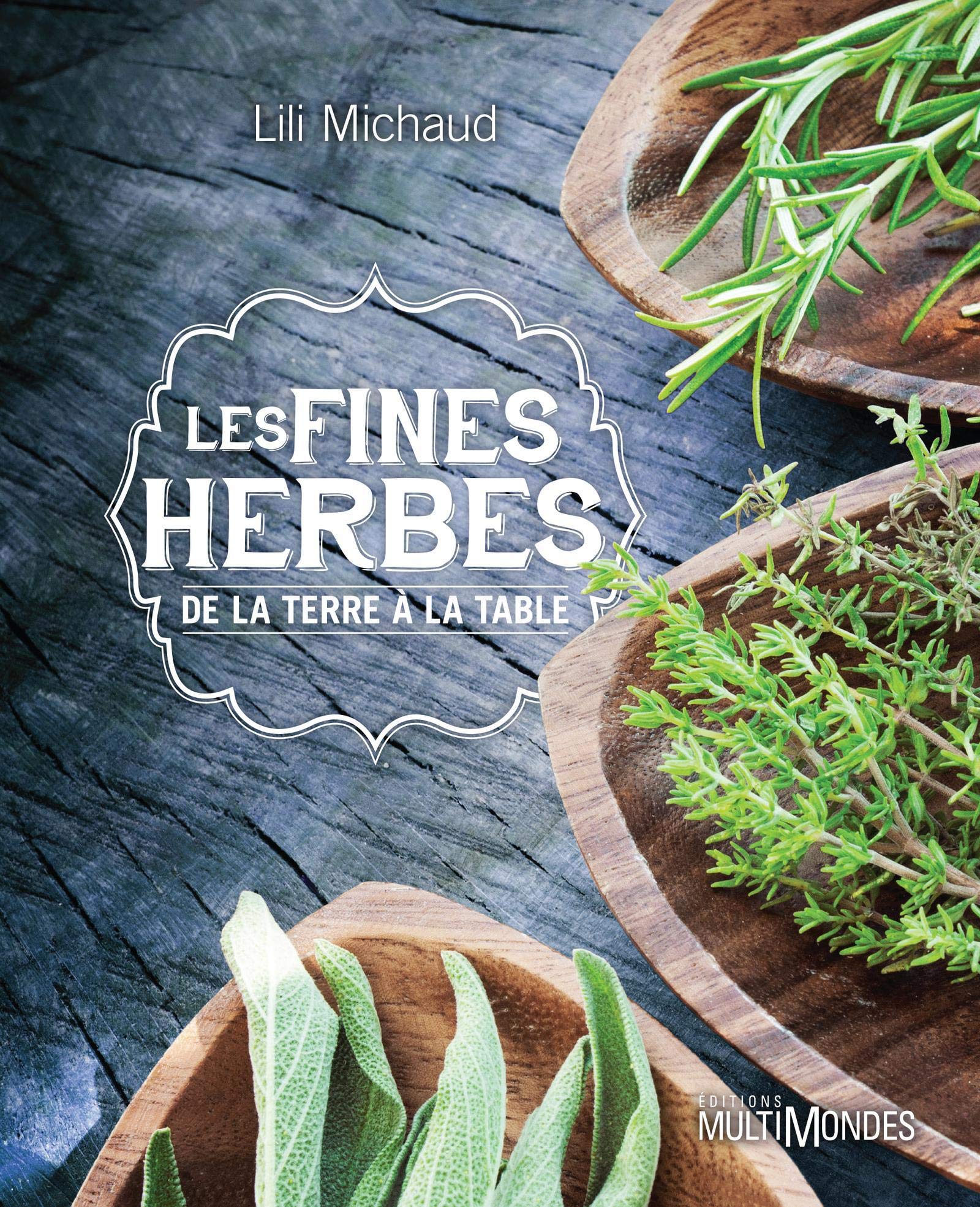 Les fines herbes. De la terre à la table Leisure, Home & Garden