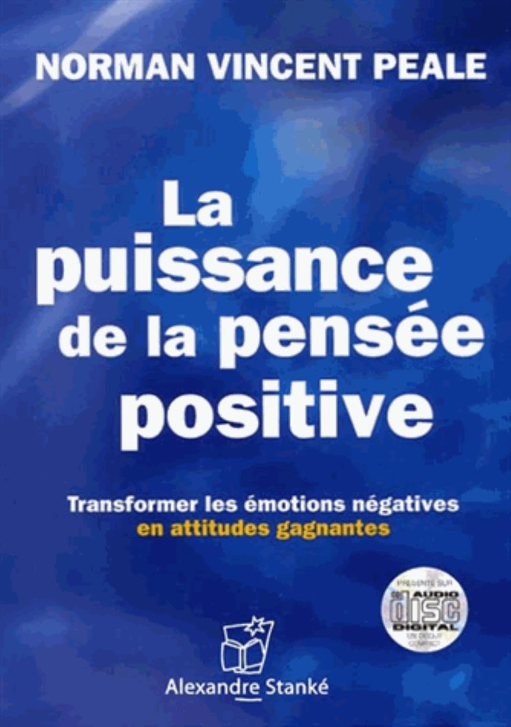 La puissance de la pensée positive - Transformer les émotions négatives en attitudes gagnantes book