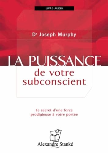 La puissance de votre subconscient: Le secret d'une force prodigieuse à votre portée book