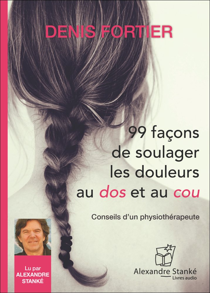 99 facons de soulager les douleurs au dos et au cou - Livre audio 4CD cd
