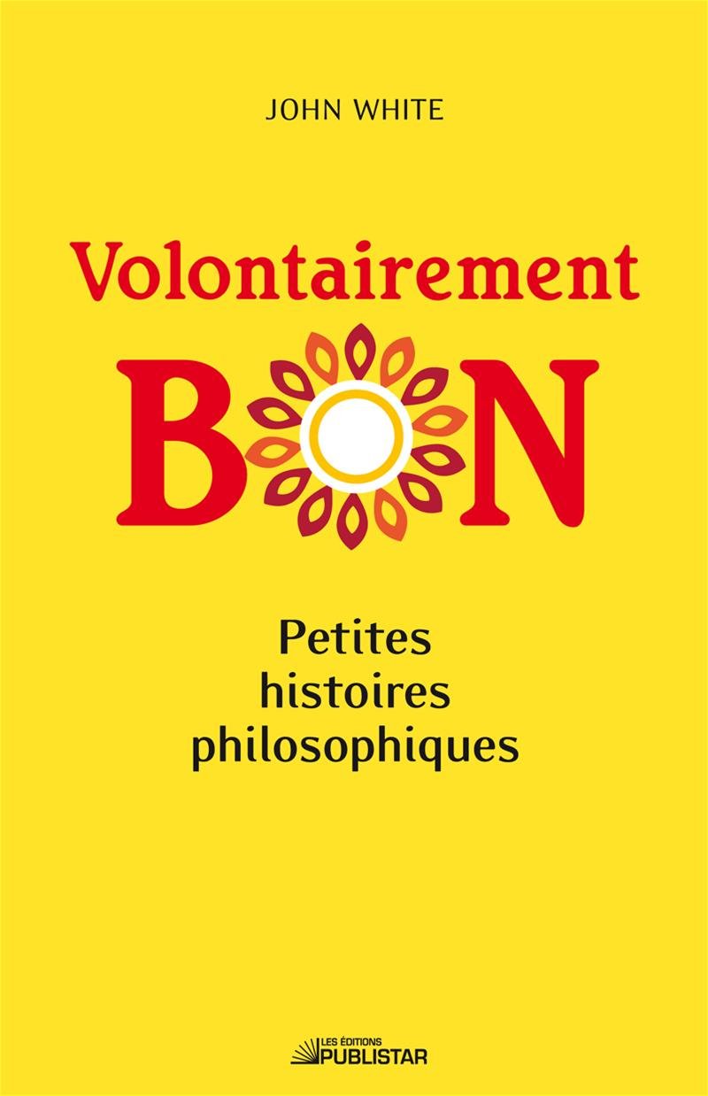 Volontairement bon: Petites histoires philosophiques Books
