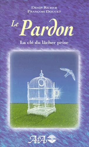 Le pardon : La clé du lâcher-prise book