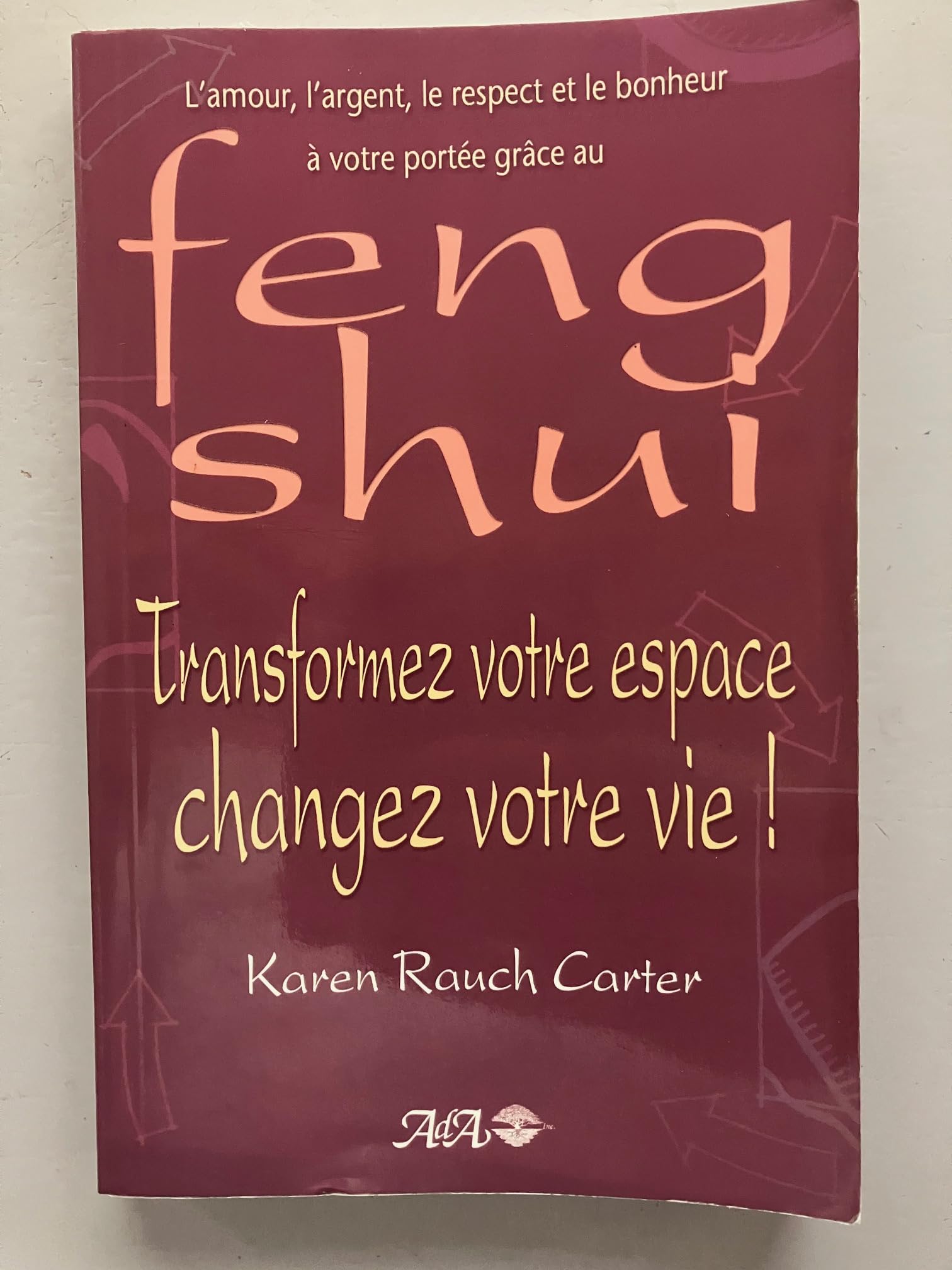 Feng Shui. transformez votre espace: L'amour, l'argent, le respect et le bonheur à votre portée grâce au feng shui Books