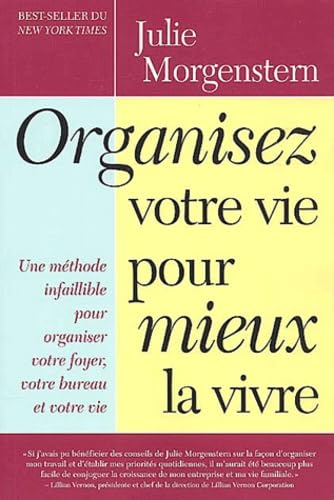 Organisez votre vie pour mieux la vivre: Une méthode infaillible pour organiser votre foyer, votre bureau et votre vie Books