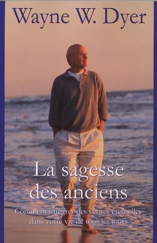 Sagesse des anciens: Comment intégrer des vérités éternelles dans votre vie de tous les jours book