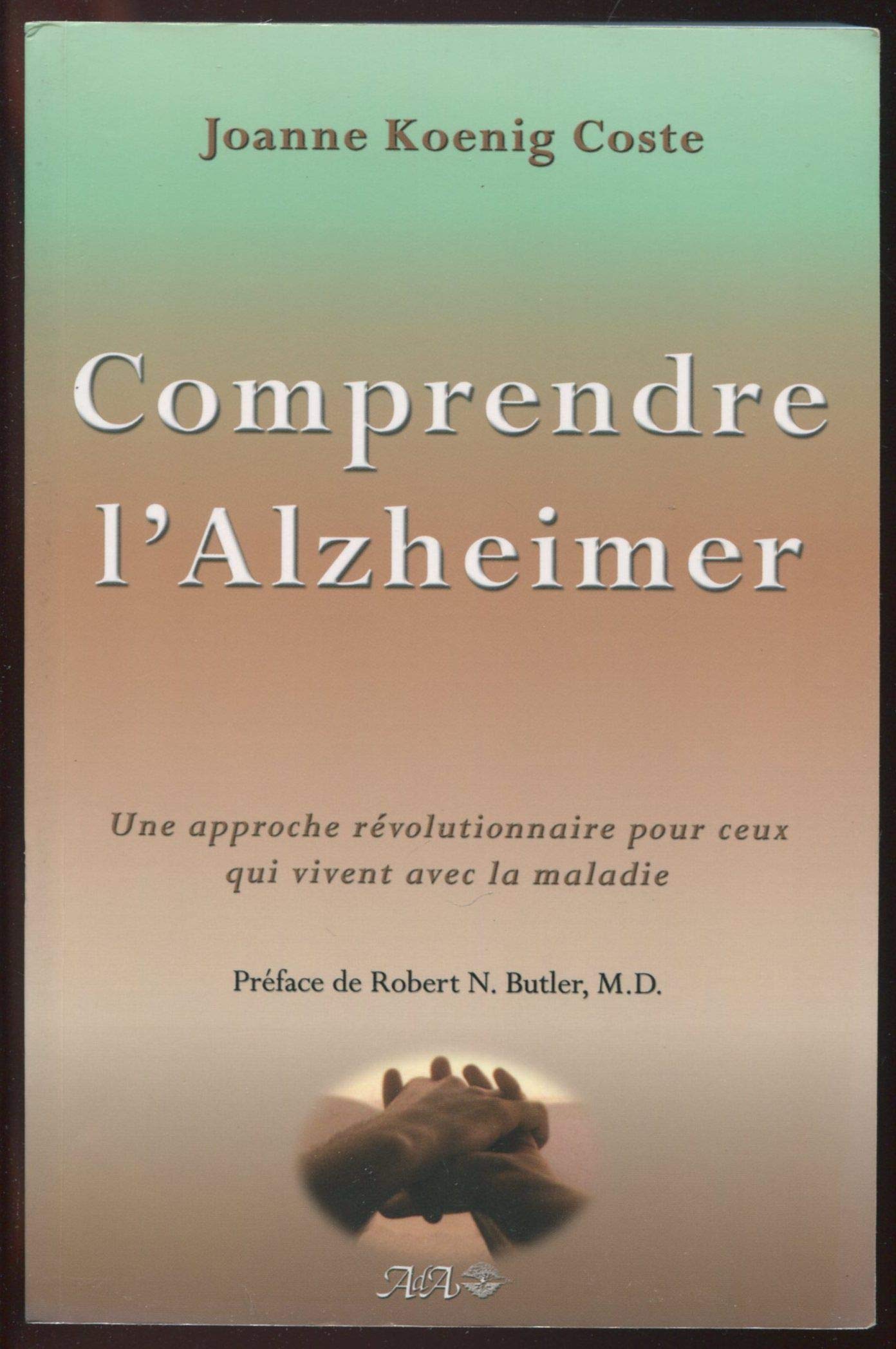 Comprendre l'Alzheimer : Une approche révolutionnaire pour ceux qui vivent avec la maldie book