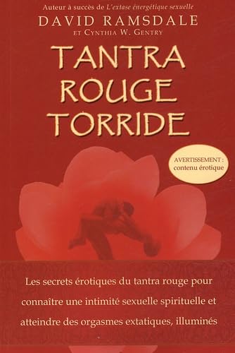 Tantra rouge torride: Les secrets érotiques du tantra rouge pour connaître une intimité sexuelle spirituelle et atteindre des orgasmes extatiquess illuminés Partnership & Love