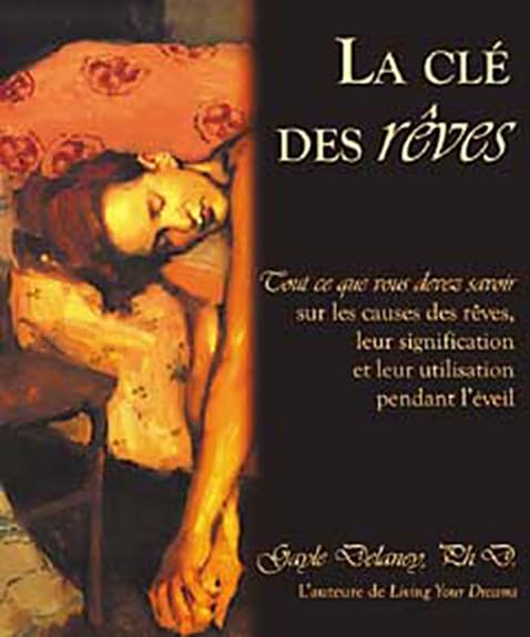 Clé des rêves: Tout ce que vous devez savoir sur les causes des rêves, leur signification et leur utilisation pendant l'éveil Psychology
