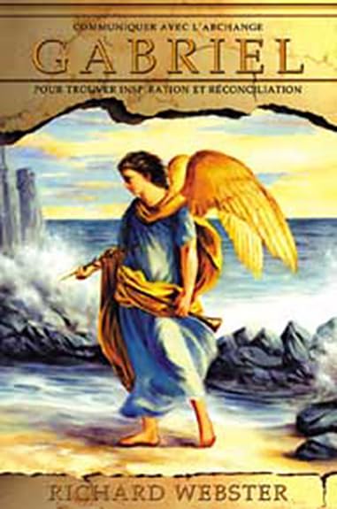 Communiquer avec l'archange Gabriel: Pour trouver inspiration et réconciliation Religion & Esotericism