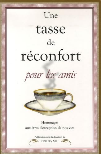 Tasse de réconfort pour les amis: Hommage aux êtres d'exception de nos vies Books