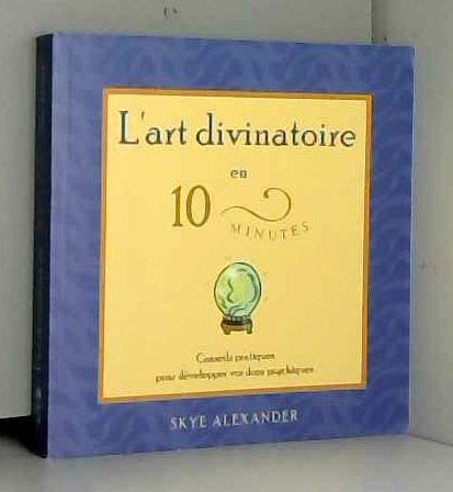 L'art divinatoire en 10 minutes - Conseils pratiques pour développer vos dons psychiques book