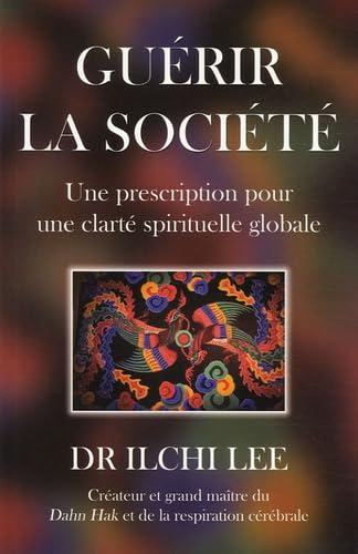 Guérir la société - Une prescription pour une clarté spirituelle globale book