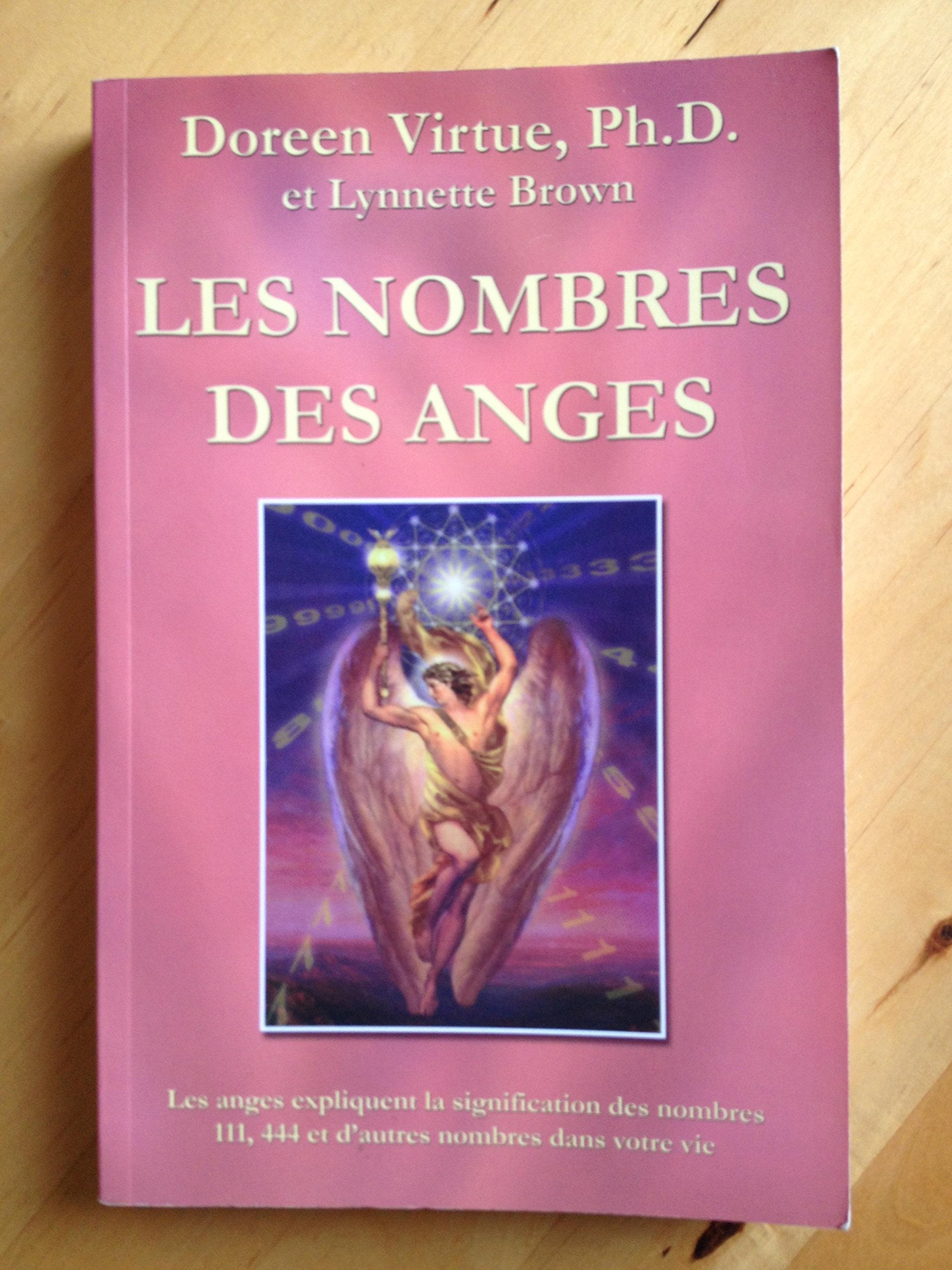 Les nombres des anges: Les anges expliquent la signification des nombres 111, 444 et d'autres nombres dans votre vie Books