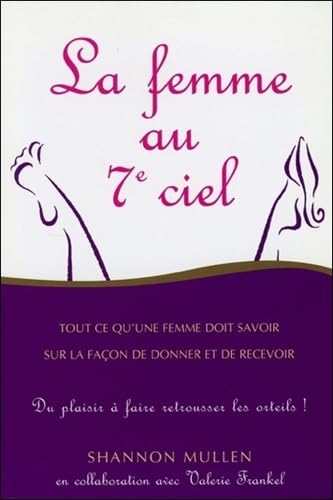 La femme au 7è ciel - Tout ce qu'une femme doit savoir sur la façon de donner et de recevoir Partnership & Love