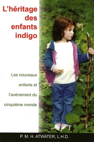 Héritage des enfants indigo: Les nouveaux enfants et l'avènement du cinquième monde Religion & Esotericism