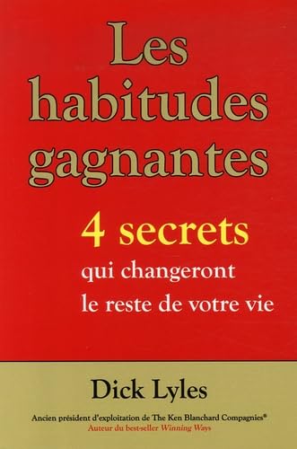 Habitudes gagnantes: 4 secrets qui changeront le reste de votre vie Business & Technology
