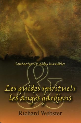 Guides spirituels et les anges gardiens: Contactez vos aides invisibles Religion & Esotericism