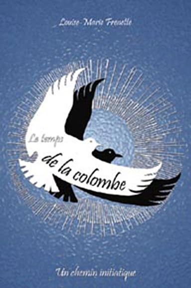 Temps de la colombe: Un chemin initiatique Religion & Esotericism