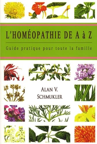 Homéopathie de A à Z: Guide pratique pour toute la famille Health, Nutrition & Fitness