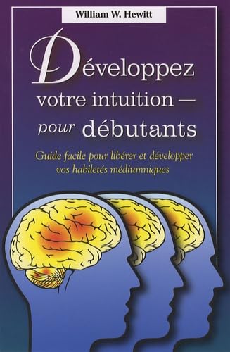 Développez votre intuition pour débutants: Guide facile pour libérer et développer vos habiletés médiumniques Health, Nutrition & Fitness