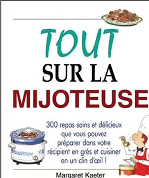 Tout sur la mijoteuse: 300 repas sains et délicieux que vous pouvez préparer dans votre récipient en grès et cuisiner en un clin d'oeil ! Leisure, Home & Garden