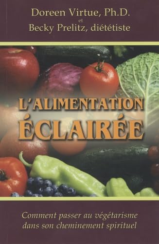 Alimentation éclairée: Comment passer au végétarisme dans son cheminement spirituel Health, Nutrition & Fitness