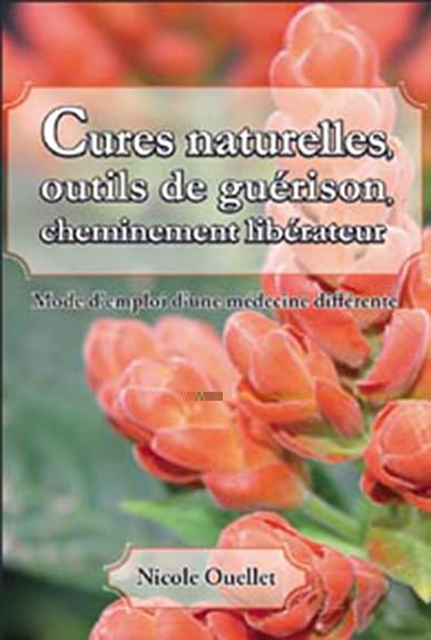 Cures naturelles, outils de guérison: Mode d'emploi d'une médecine différente Health, Nutrition & Fitness