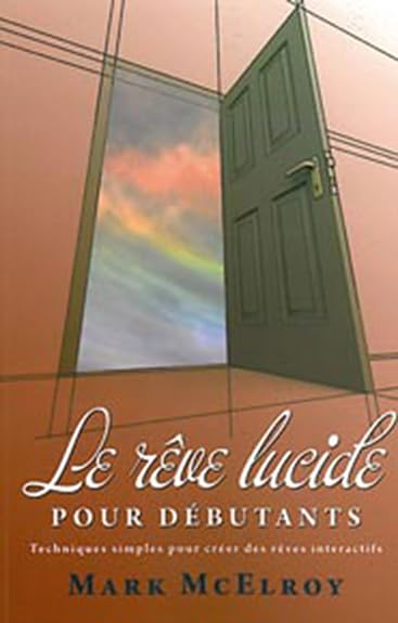 Le rêve lucide pour débutants: Techniques simples pour créer des rêves interactifs Psychology