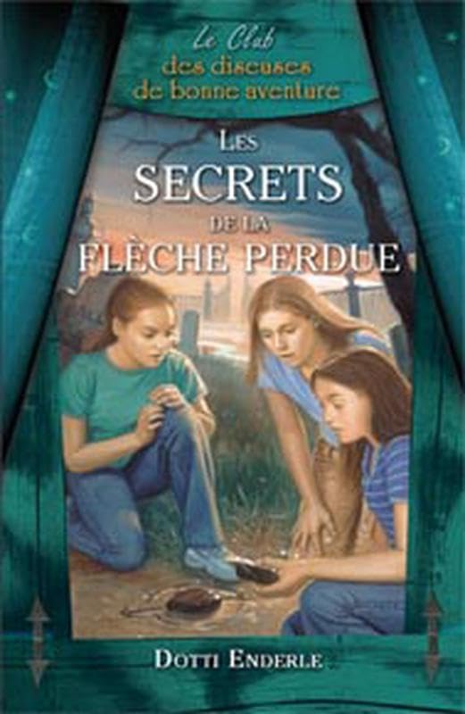Les secrets de la flèche perdue - Le Club des diseuses de bonne aventure T4 Fiction