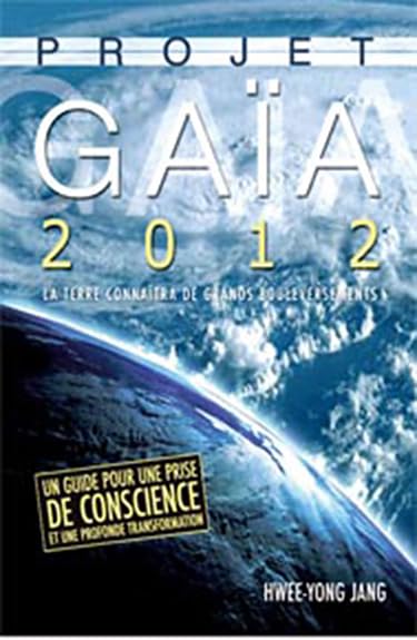 Projet Gaïa 2012: En 2012, la Terre connaîtra de grands bouleversements Psychology