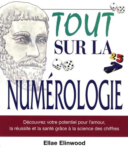 Tout sur la numérologie: Découvrez votre potentiel pour l'amour, la réussite et la santé grâce à la science des chiffres Religion & Esotericism