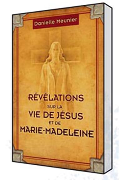 Révélations sur vie de Jésus et Marie-Madeleine Religion & Esotericism
