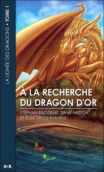 A la recherche du dragon d'or - La lignée des dragons Tome 1 Fantasy & Sci-Fi