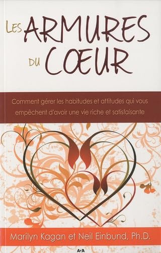 Armures du coeur: Comment gérer les habitudes et attitudes qui vous empêchent d'avoir une vie riche et satisfaisante Books