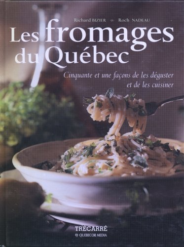 LES FROMAGES DU QUEBEC *** CF. NOUVELLE EDITION Leisure, Home & Garden
