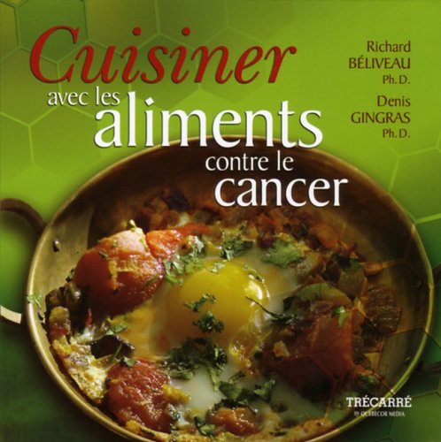 CUISINER AVEC LES ALIMENTS CONTRE LE CANCER ***VOIR ED FRANCE*** Books