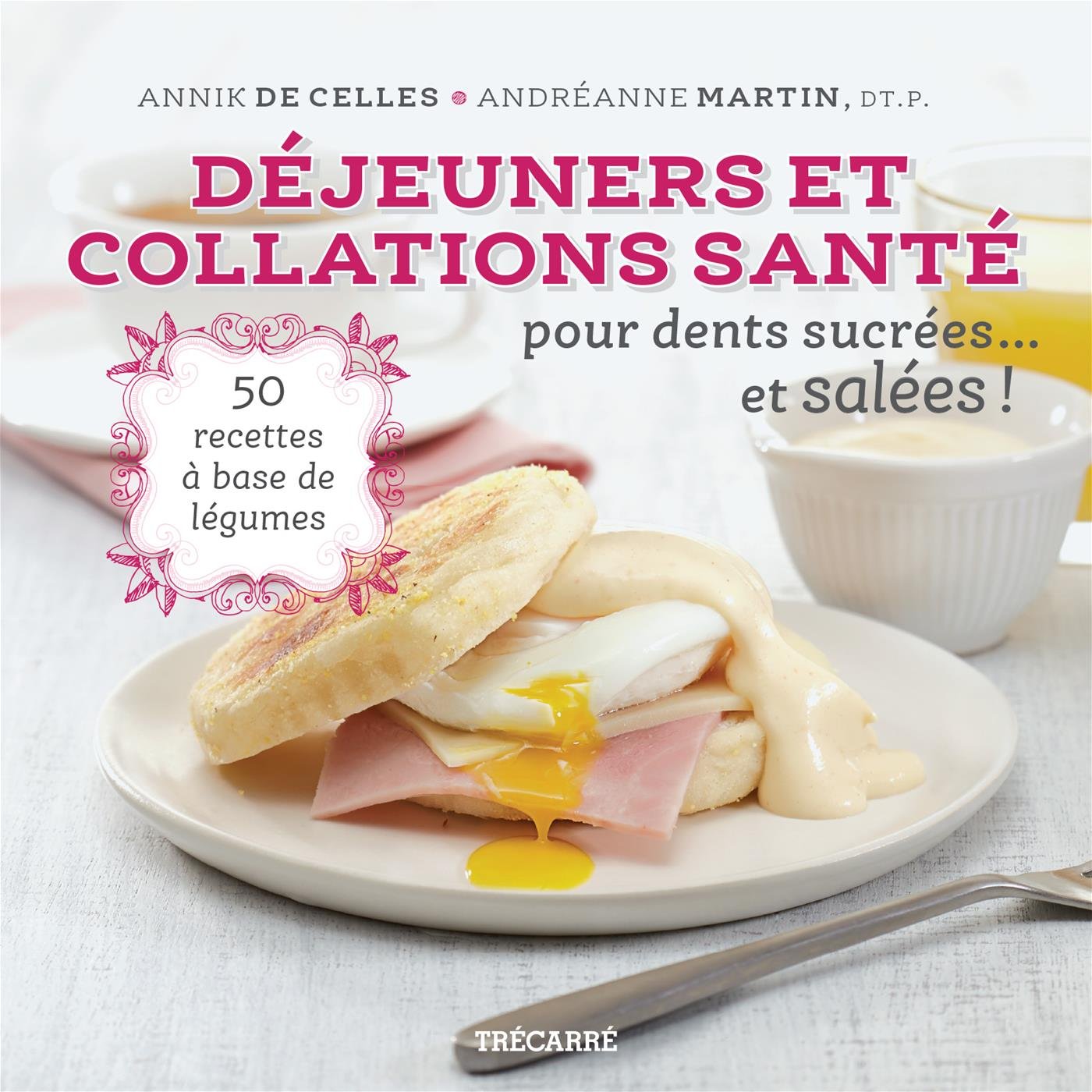 Dejeuners et collations sante pour dents sucrees... et salees! book