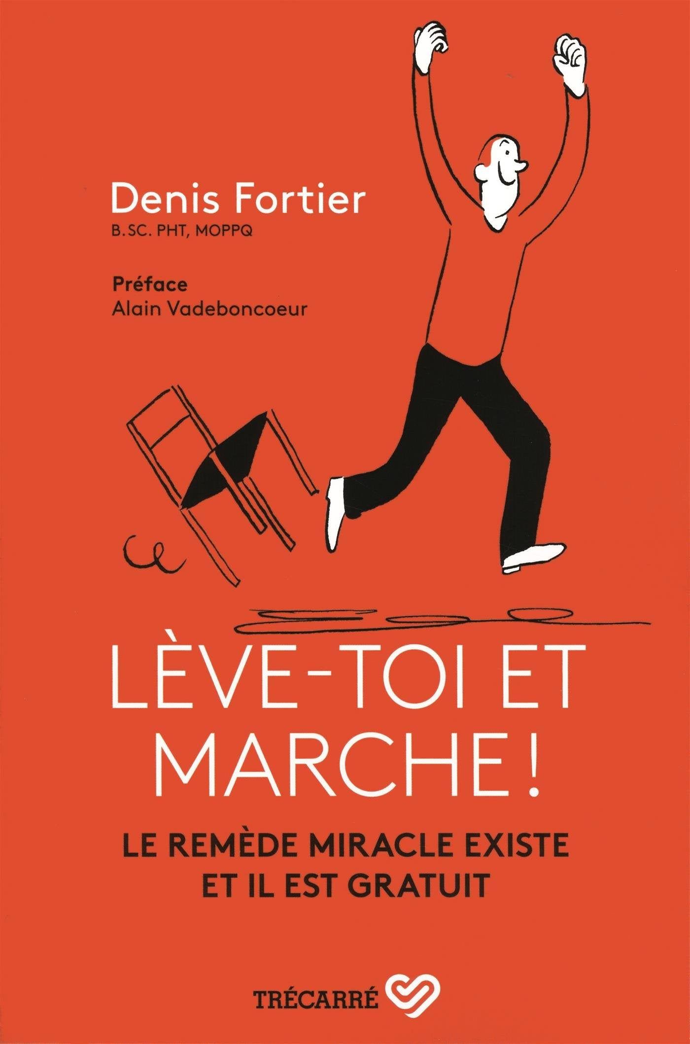 Leve-Toi et Marche ! le Remede Miracle Existe et Il Est Gratuit Foreign Languages ​​& Dictionaries