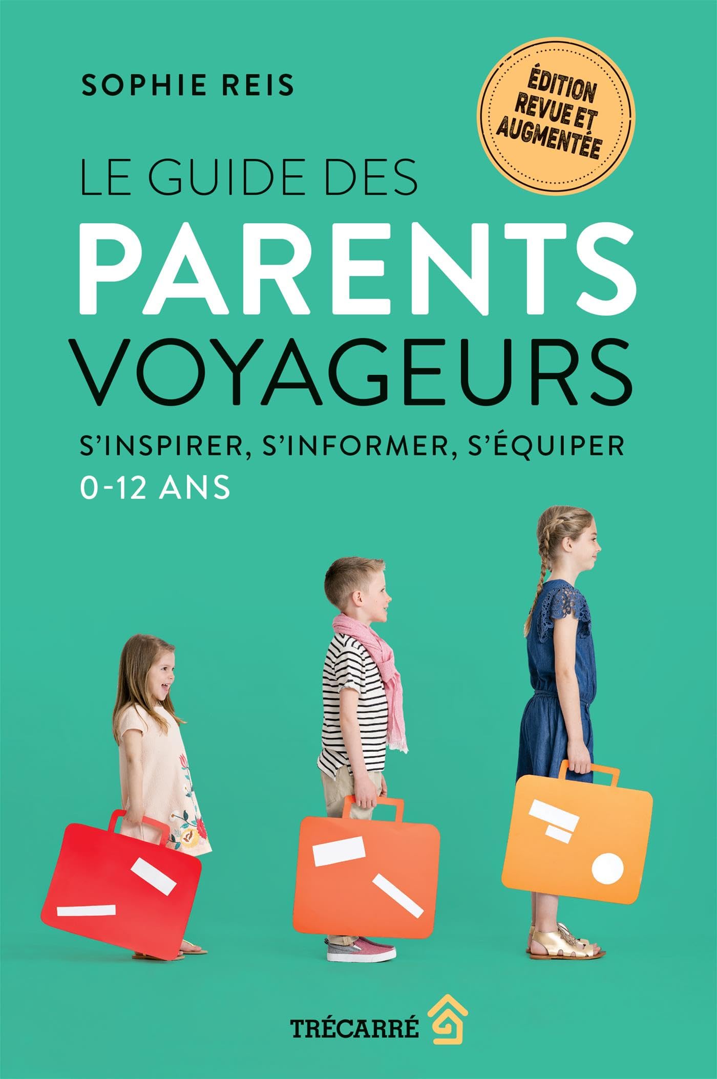 Le guide des parents voyageurs - S'inspirer, s'informer, s'équiper, 0-12 ans Leisure, Home & Garden