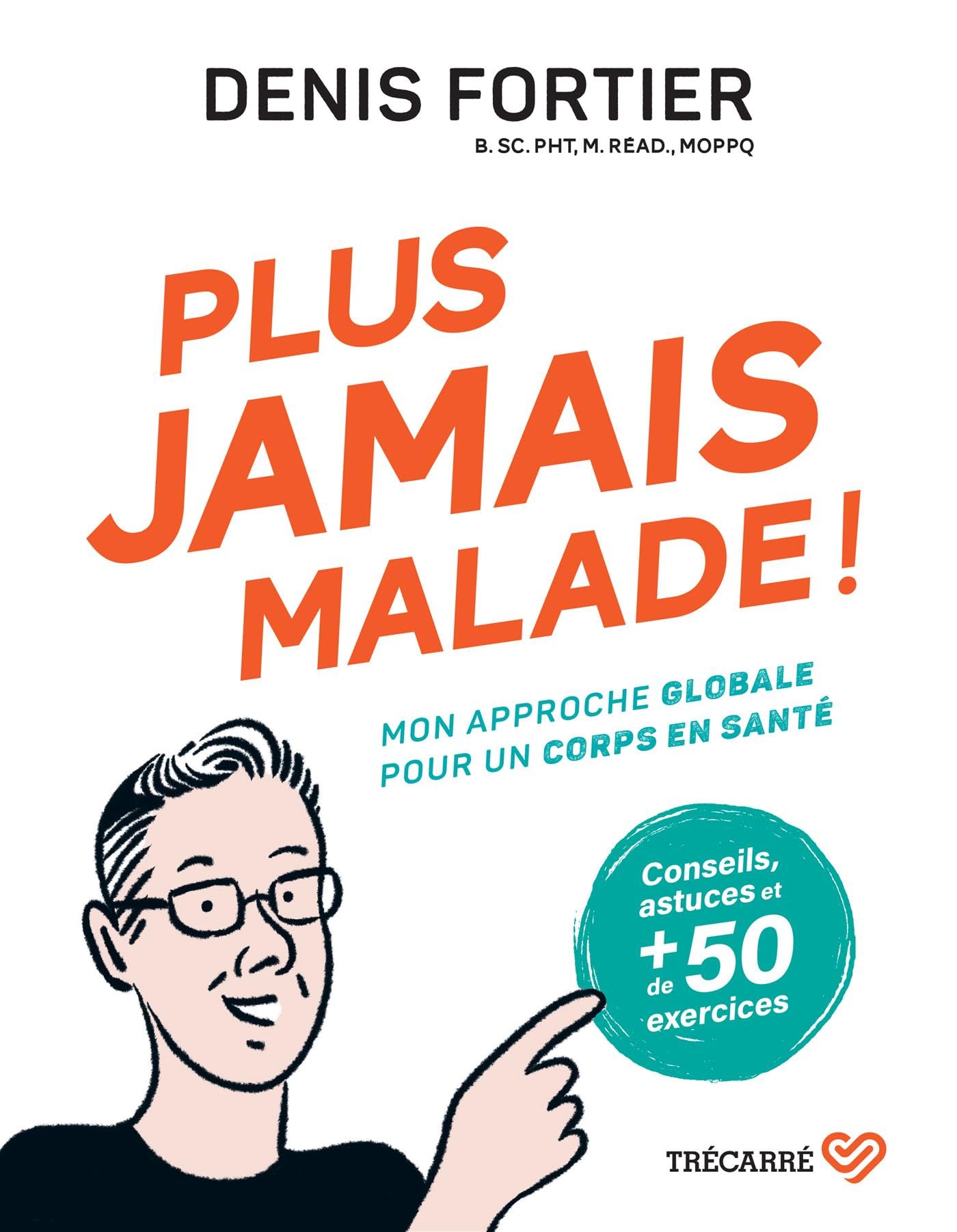 Plus jamais malade: Mon approche globale pour un corps en santé Business, Finance & Career