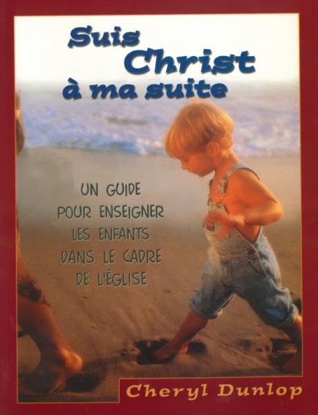 Suis Christ à ma suite Un guide pour enseigner les enfants dans le cadre de l'Eglise book
