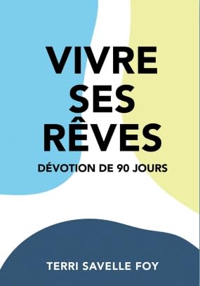 Vivre ses rêves Dévotion de 90 jours book